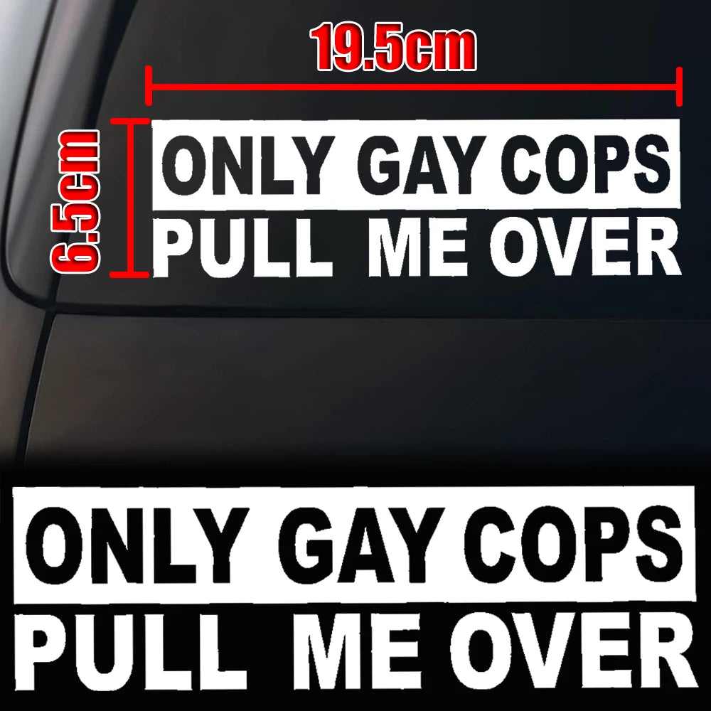 "Only Gay Cops Pull Me Over" Funny Slogan Sticker