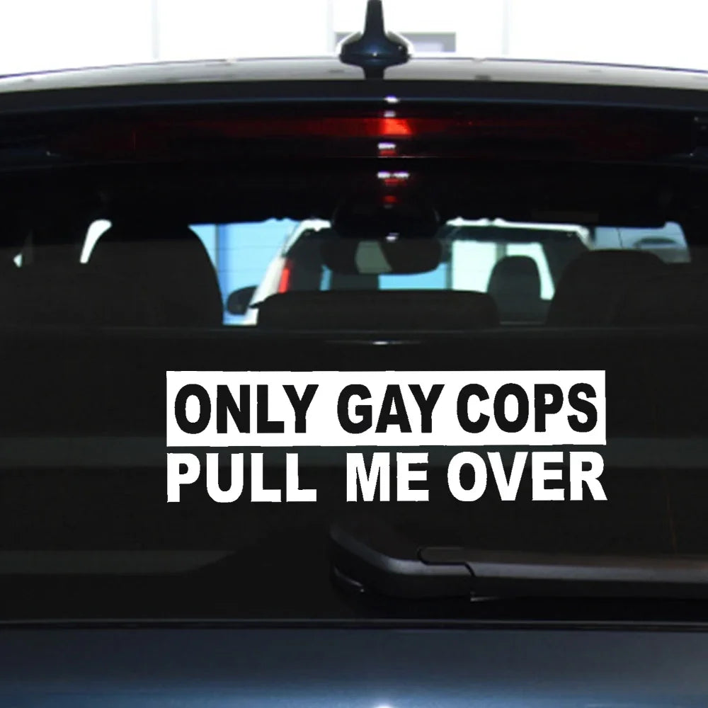 "Only Gay Cops Pull Me Over" Funny Slogan Sticker