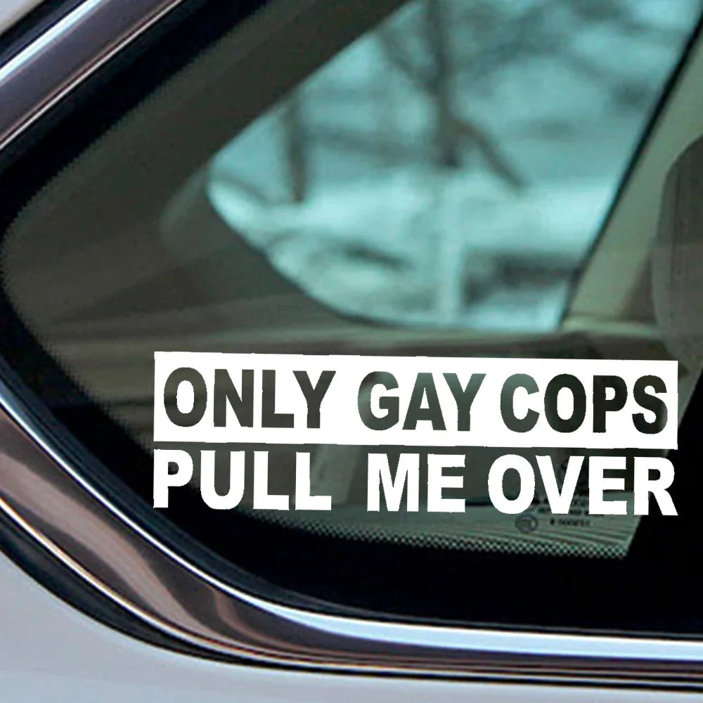 "Only Gay Cops Pull Me Over" Funny Slogan Sticker